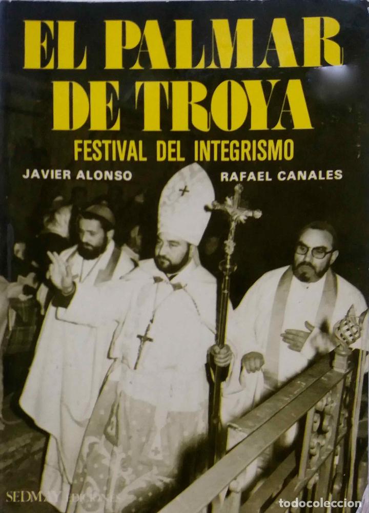 Libros de segunda mano: EL PALMAR DE TROYA, FESTIVAL DEL INTEGRISMO. J ALONSO, R CANALES. LIBRO