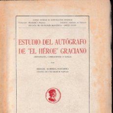 Libros de segunda mano: ESTUDIO DEL AUTÓGRAFO DE EL HÉROE GRACIANO (M. ROMERA 1946) SIN USAR. Lote 100525635