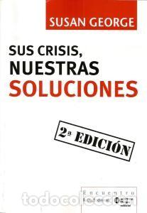 Libros de segunda mano: SUS CRISIS, NUESTRAS SOLUCIONES &ndash; SUSAN GEORGE - Foto 1