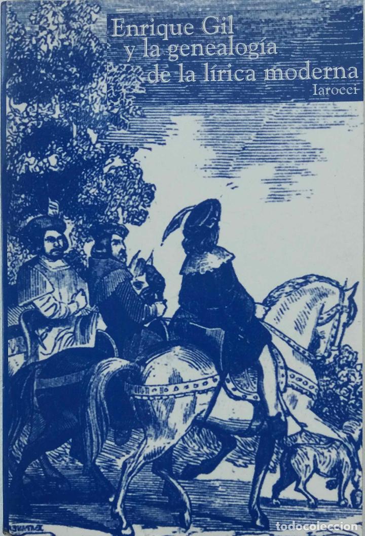 Libros de segunda mano: ENRIQUE GIL Y LA GENEALOG&Iacute;A DE LA L&Iacute;RICA MODERNA, MICHAEL P IAROCCI. LIBRO
