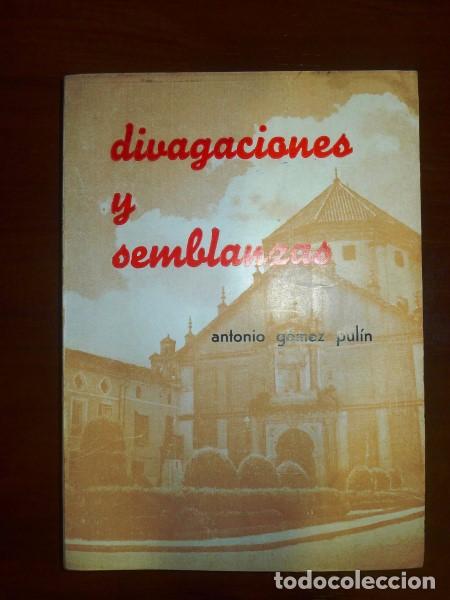 Libros de segunda mano: G&Oacute;MEZ PUL&Iacute;N, Antonio. Divagaciones y sembanzas