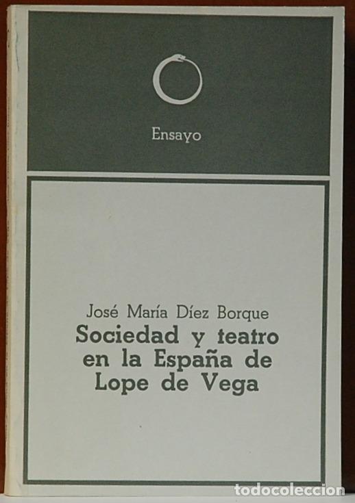 Libros de segunda mano: LMV - sociedad y teatro en la espa&ntilde;a de lope de vega, JOSE MARIA DIEZ BORQUE