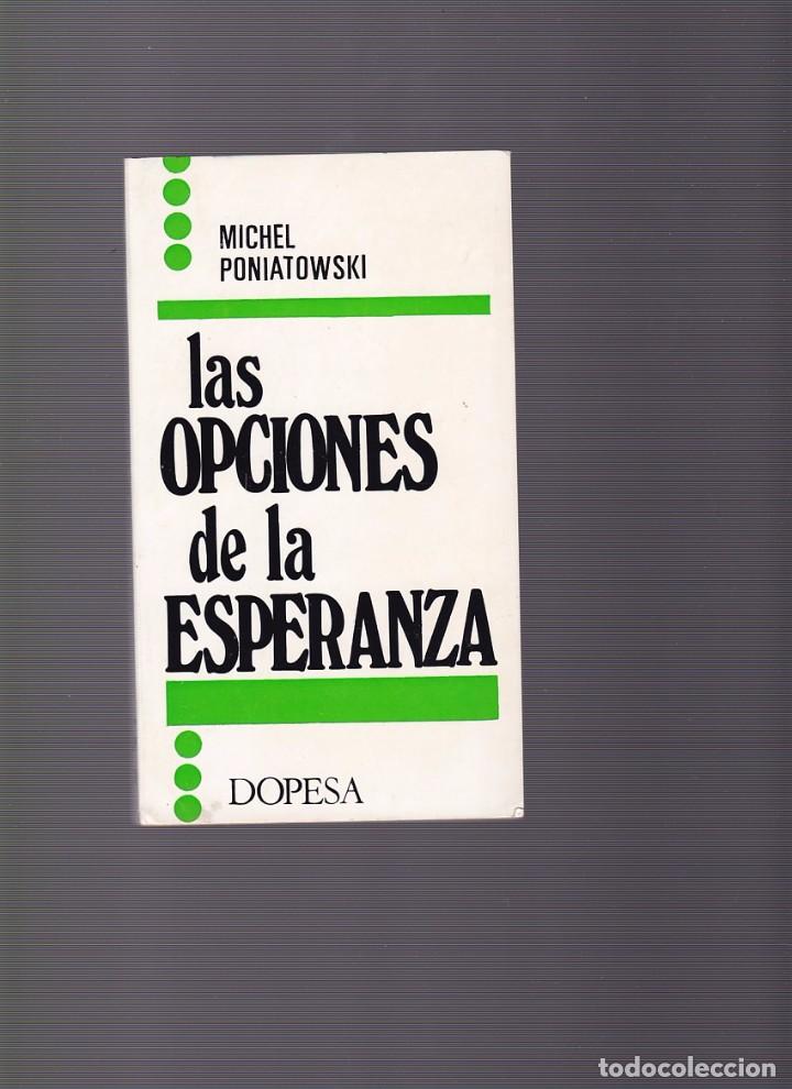 Libros de segunda mano: MICHEL PONIATOWSKI - LAS OPCIONES DE LA ESPERANZA - DOPESA EDITORIAL 1971 - Foto 1