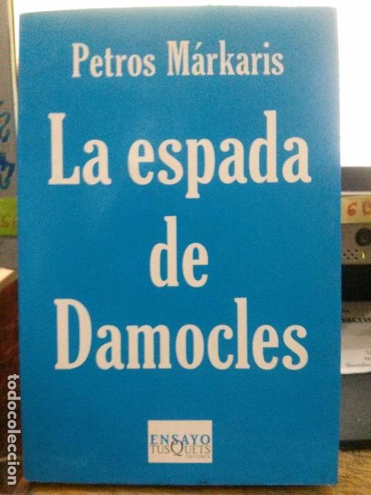 Libros de segunda mano: LA ESPADA DE DAMOCLES , PETROS  MARKARIS . TUSQUETS - Foto 1