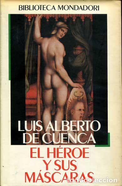 Libros de segunda mano: Luis Alberto de Cuenca: El h&eacute;roe y sus m&aacute;scaras - Foto 1