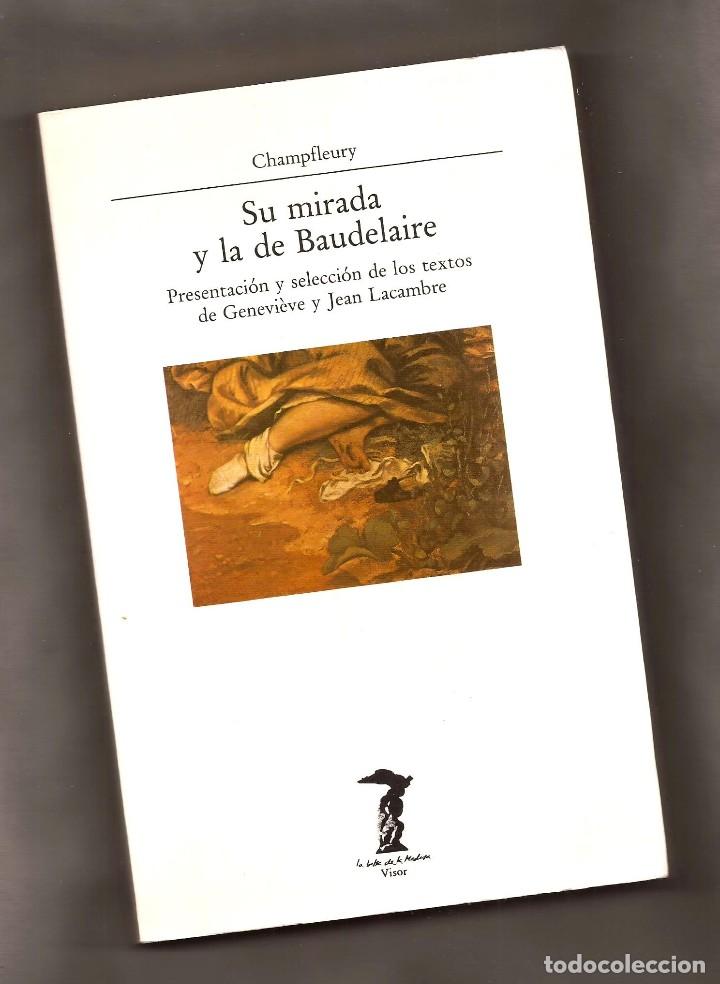 Libros de segunda mano: SU MIRADA Y LA DE BAUDELAIRE &ndash; CHAMPFLEURY &ndash; ED. VISOR, 1992 - Foto 1