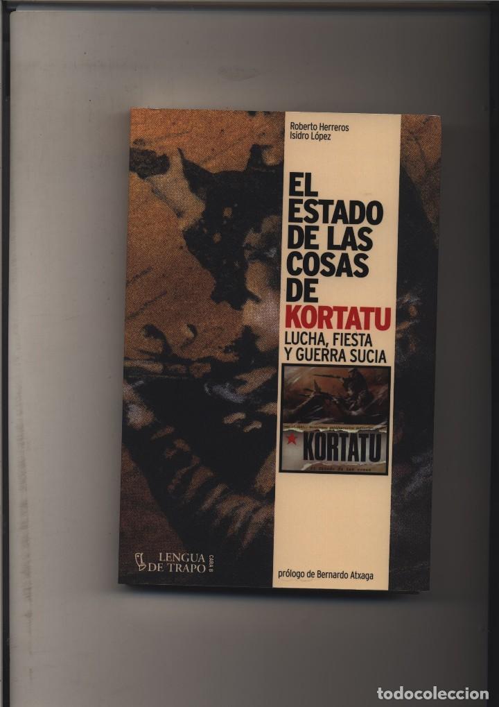 Libri di seconda mano: EL ESTADO DE LAS COSAS DE KORTATU LUCHA FIESTA GUERRA SUCIA ROBERTO HERREROS ISIDRO LOPEZ LENGUA DE