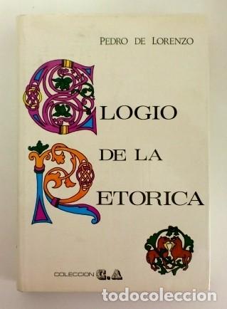 Libros de segunda mano: ELOGIO DE LA RET&Oacute;RICA. PEDRO DE LORENZO. - Foto 1