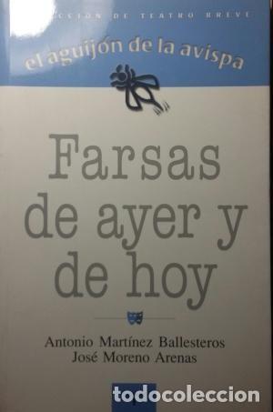 Libri di seconda mano: Farsas de ayer y de hoy Antonio Martinez Ballesteros y Jos&eacute; Moreno Arenas