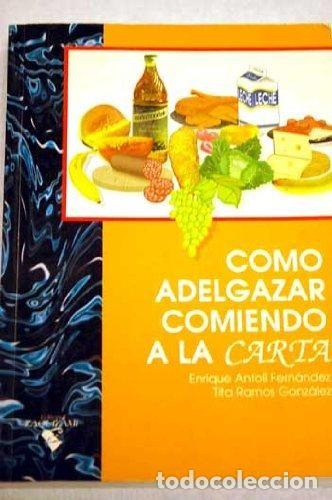 Libri di seconda mano: Como adelgazar comiendo a la carta - Enrique Antoli Fernandez; Tita Ramos Gonzalez