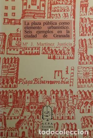 Livres d'occasion: La plaza p&uacute;blica como elemento urban&iacute;stico. Granada - M. J. Martinez Justicia