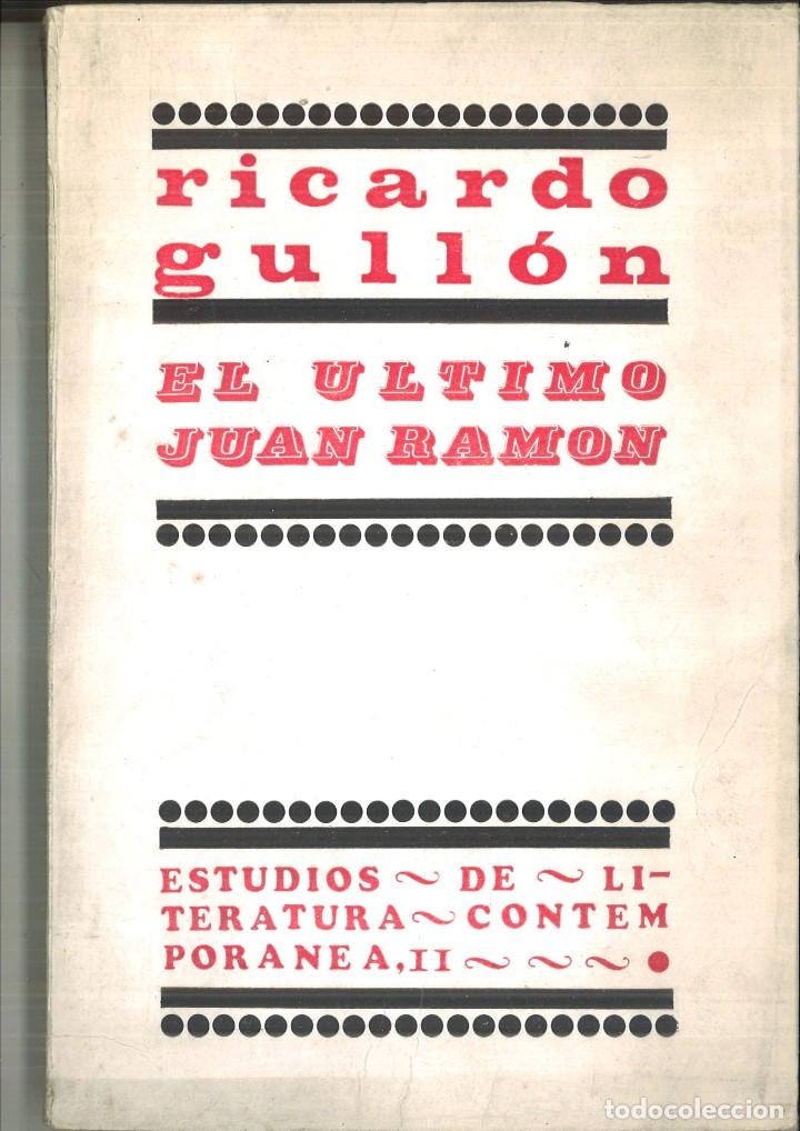 Libros de segunda mano: EL &Uacute;LTIMO JUAN RAM&Oacute;N JIM&Eacute;NEZ. Ricardo Gull&oacute;n - Foto 1