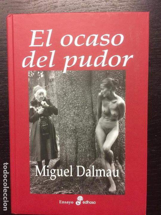 Libros de segunda mano: EL OCASO DEL PUDOR, MIGUEL DALMAU - Foto 1