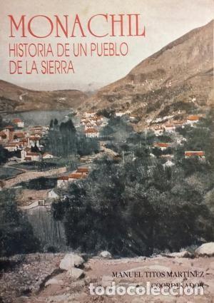 Libros de segunda mano: MONACHIL HISTORIA DE UN PUEBLO DE LA SIERRA &ndash; MANUEL TITOS MARTINEZ COORDINADOR