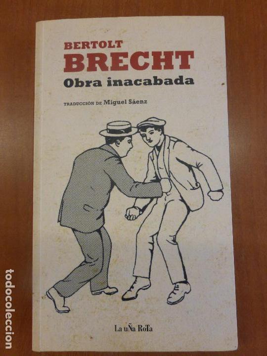 Libros de segunda mano: Obra inacabada - Brecht, Bertolt - Ediciones La U&ntilde;a Rota, 2011 - Libros Robados - Foto 1