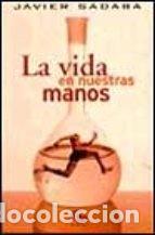 Libros de segunda mano: LA VIDA EN NUESTRAS MANOS - Foto 1