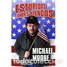 Libros de segunda mano: ESTUPIDOS HOMBRES BLANCOS Michael Moore - Foto 1