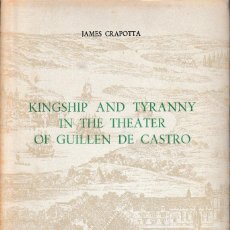 Libros de segunda mano: KINGSHIP AND TYRANNY IN THE THEATER OF GUILLÉN DE CASTRO (CRAPOTTA 1984) SIN USAR. Lote 125832007