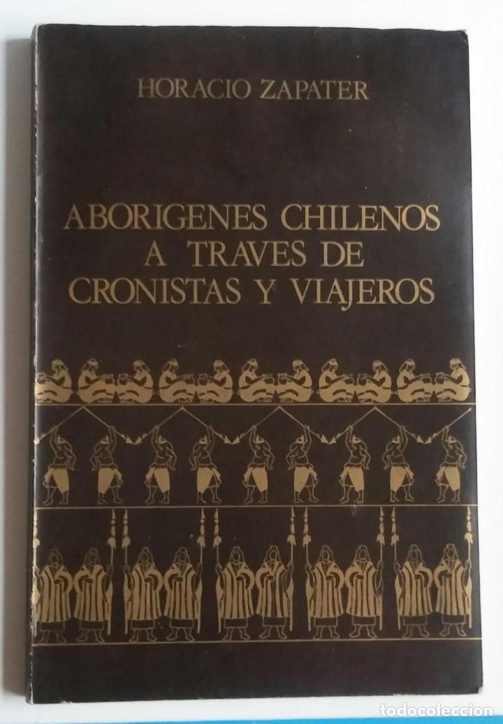 Gebrauchte B&uuml;cher: Abor&iacute;genes chilenos a trav&eacute;s de cronistas y viajeros /// Zapater, Horacio