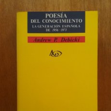 Libros de segunda mano: POESIA DEL CONOCIMIENTO LA GENERACION ESPAÑOLA DE 1956 1971, ANDREW DEBICKI POETAS SERIE MAYOR JUCAR. Lote 190440793