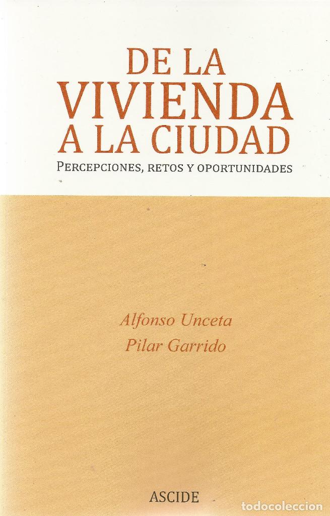 Libros de segunda mano: Alfonso Unceta y Pilar Garrido-De la vivienda a la ciudad:percepciones,retos y oportunidades.2012.