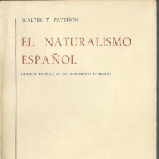 Libros de segunda mano: WALTER T. PATTISON : EL NATURALISMO ESPAÑOL (HISTORIA EXTERNA DE UN MOVIMIENTO LITERARIO). 1965. Lote 132101034