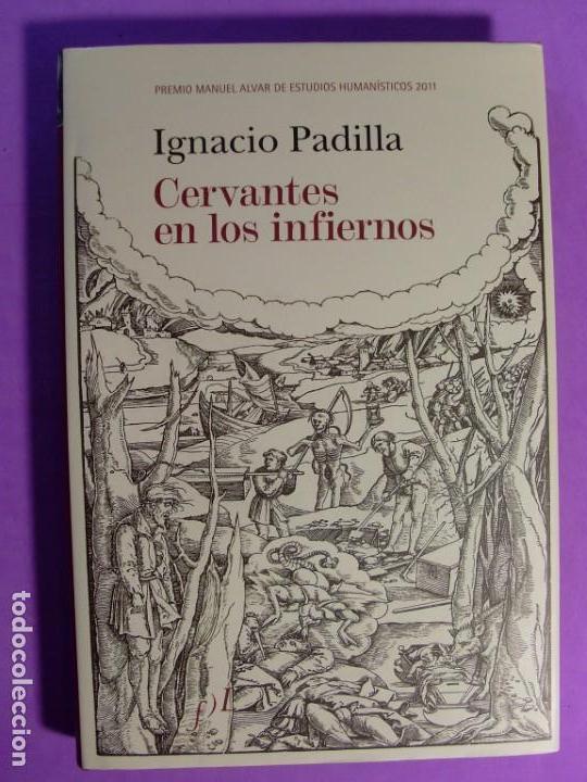 Libros de segunda mano: CERVANTES EN LOS INFIERNOS / Ignacio Padilla / 1&ordf; edici&oacute;n 2011 - Foto 1
