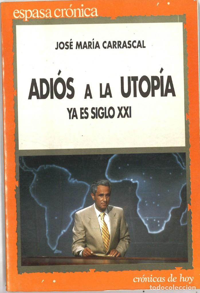 Libros de segunda mano: Adios a la utop&iacute;a. Ya es siglo XXI. Jose Maria Carrascal. 1992 - Foto 1