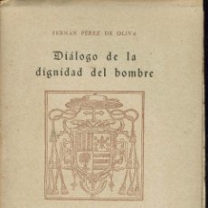 Libros de segunda mano: DIÁLOGO DE LA DIGNIDAD DEL HOMBRE, POR FERNÁN PÉREZ DE OLIVA. AÑO 1942. (4.6)