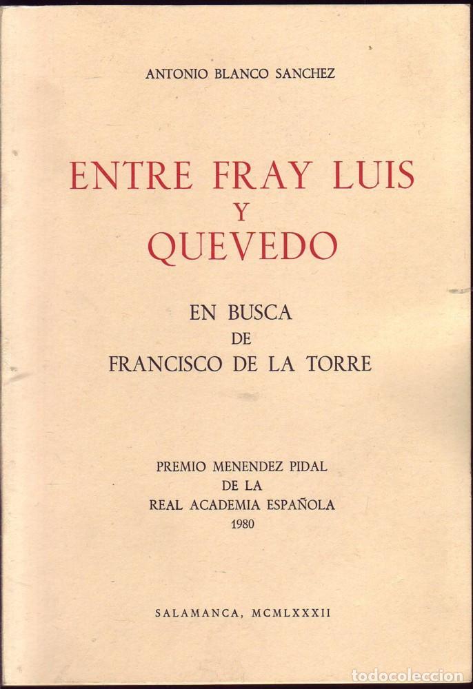 Libros de segunda mano: ENTRE FRAY LUIS Y QUEVEDO. EN BUSCA DE FRANCISCO DE LA TORRE. Antonio BLANCO S&Aacute;NCHEZ,