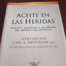 Libros de segunda mano: ACEITE EN LAS HERIDAS. ANÁLISIS Y RESPUESTAS A LOS DRAMAS DEL ABORTO Y DEL DIVORCIO