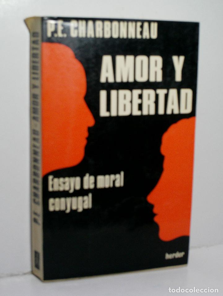 Libros de segunda mano: AMOR Y LIBERTAD. CHARBONNEAU P.E. 1970 - Foto 1