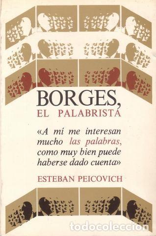 Libros de segunda mano: PEICOVICH, Esteban:  BORGES, EL PALABRISTA. - Foto 1