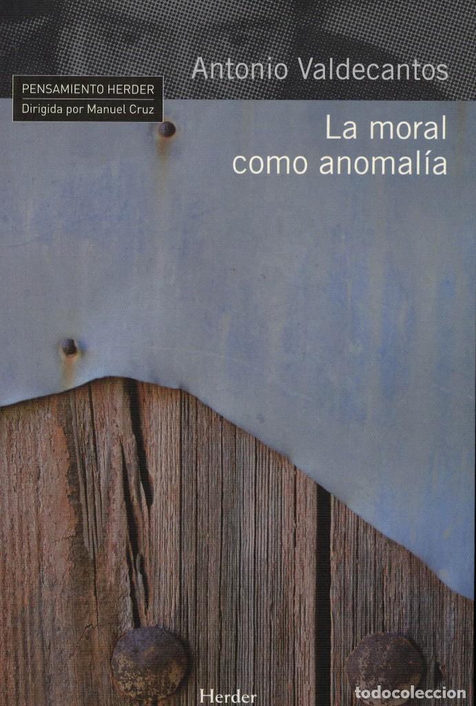 Libros de segunda mano: Antonio Valdecantos, La moral como anomal&iacute;a - Foto 1