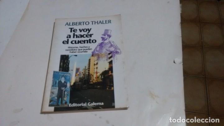 Libros de segunda mano: TE VOY A HACER EL CUENTO - ALBERTO THALER - - Foto 1