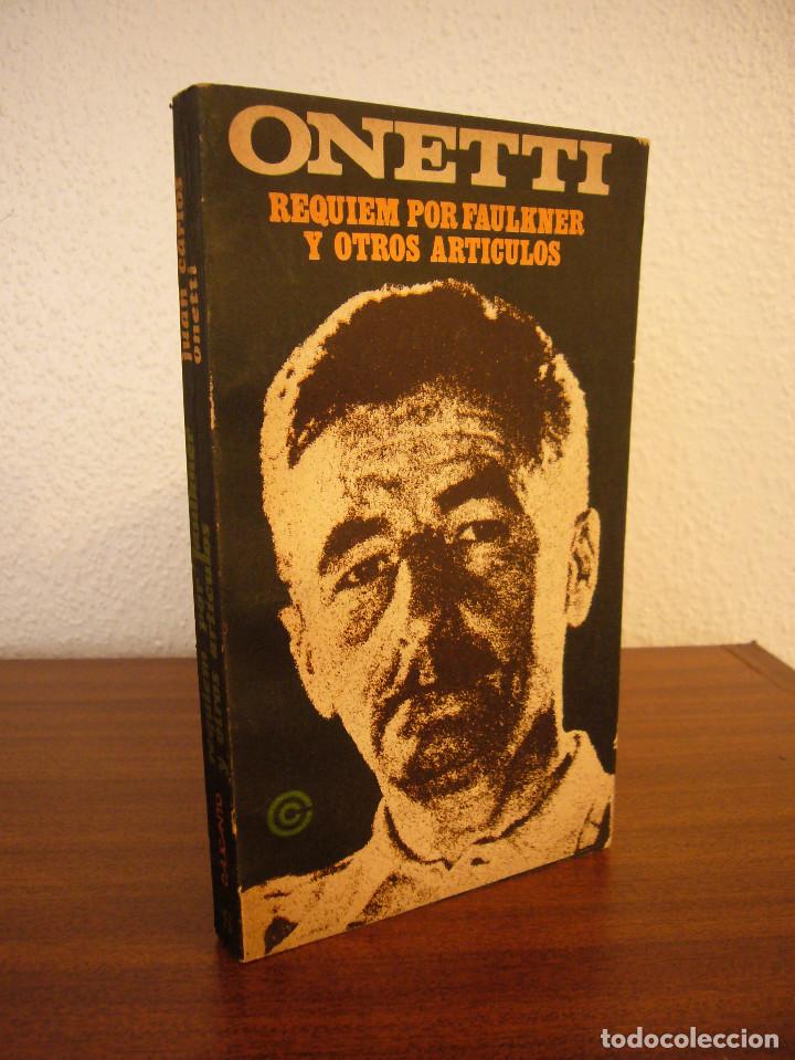 Libros de segunda mano: JUAN CARLOS ONETTI: R&Eacute;QUIEM POR FAULKNER Y OTROS ART&Iacute;CULOS (ARCA/ CALICANTO, 1976)
