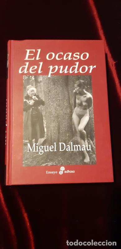 Libros de segunda mano: EL OCASO DEL PUDOR - Miguel Dalmau Soler - EDHASA 2012 - Foto 1
