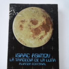 Libros de segunda mano: LIBRO. ISAAC ASIMOV. LA TRAGEDIA DE LA LUNA (ALIANZA EDITORIAL, 1979) 