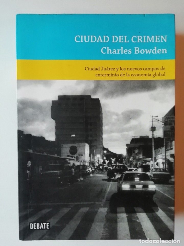 Libros de segunda mano: CIUDAD DEL CRIMEN - CHARLES BOWDEN - ED. DEBATE 2011 - Foto 1