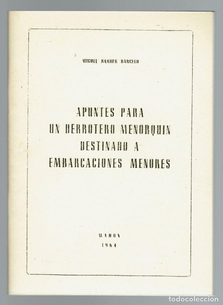 Libros de segunda mano: APUNTES PARA UN DERROTERO MENORQU&Iacute;N DESTINADO A EMBARCACIONES MENORES,M.BARBER BARCEL&Oacute;.1964(MEN.3.7)