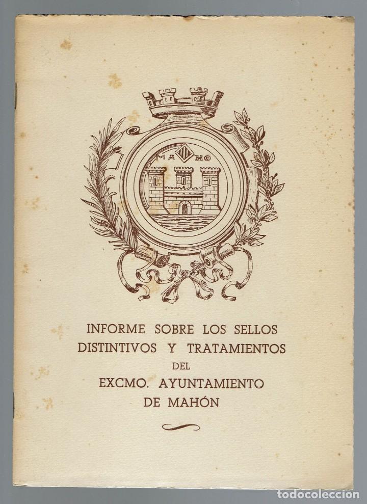 Libri di seconda mano: INFORME SOBRE LOS SELLOS DISTINTIVOS Y TRATAMIENTOS DEL EXCMO.AYTO DE MAH&Oacute;N.J.GUTI&Eacute;RREZ.1947(MEN6.7)
