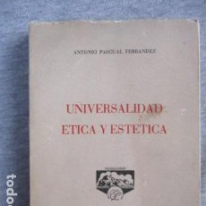 Libros de segunda mano: UNIVERSALIDAD ETICA Y ESTETICA. PASCUAL FERNANDEZ. / EDITORIAL PEÑÍSCOLA. Lote 156761650