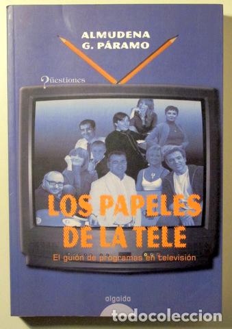 Libros de segunda mano: P&Aacute;RAMO, Almudena - LOS PAPELES DE LA TELE El gui&oacute;n de programas en televisi&oacute;n - Sevilla 2007 - Foto 1