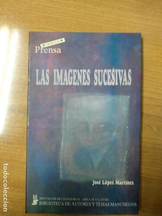 Libros de segunda mano: LAS IMAGENES SUCESIVAS - LOPEZ MARTINEZ, JOSE - Foto 1