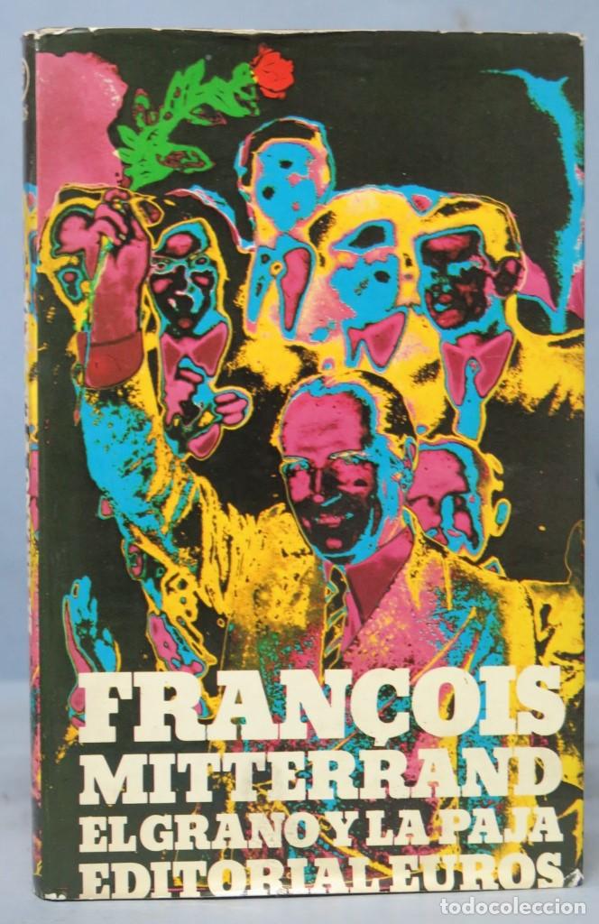 Libros de segunda mano: EL GRANO Y LA PAJA. FRAN&Ccedil;OIS MITTERRAND - Foto 1
