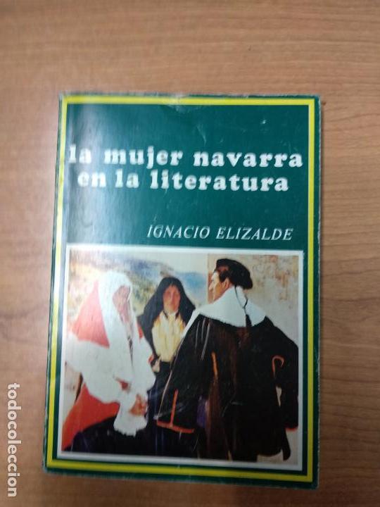 Libros de segunda mano: LA MUJER NAVARRA EN LA LITERATURA - IGNACIO ELIZALDE - Foto 1
