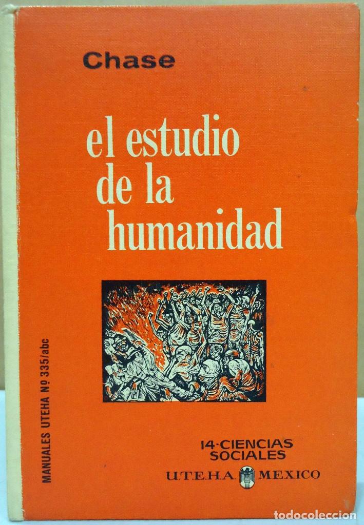 Libros de segunda mano: STUART CHASE - EL ESTUDIO DE LA HUMANIDAD. UTEHA, 1966. - Foto 1