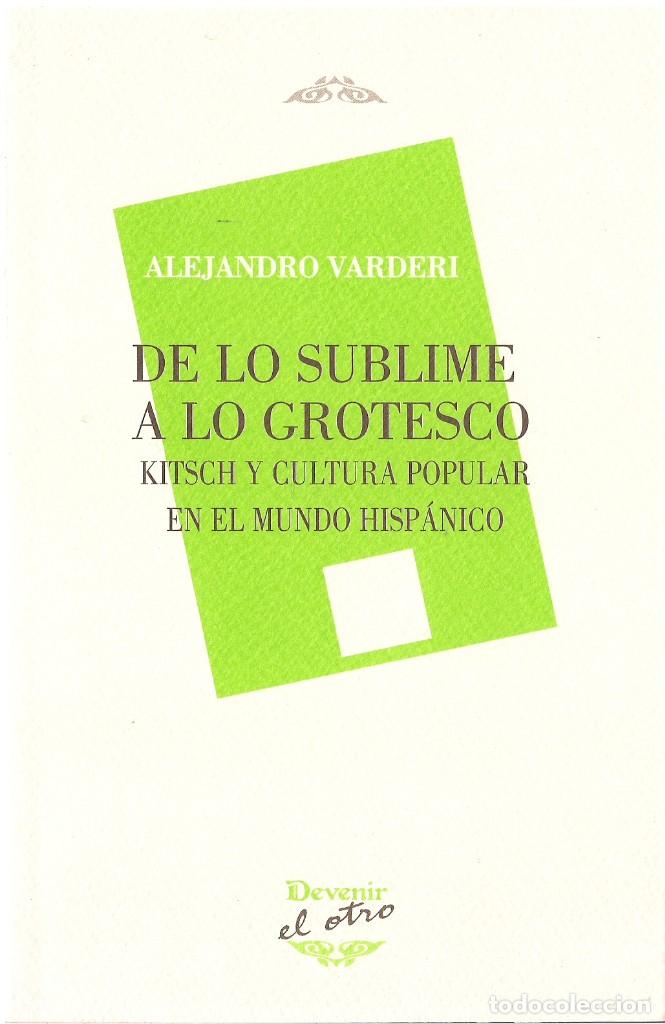 Libros de segunda mano: Alejandro VARDERI: De lo sublime a lo grotesco (Kitsch y cultura popular en el mundo hisp&aacute;nico) 2015