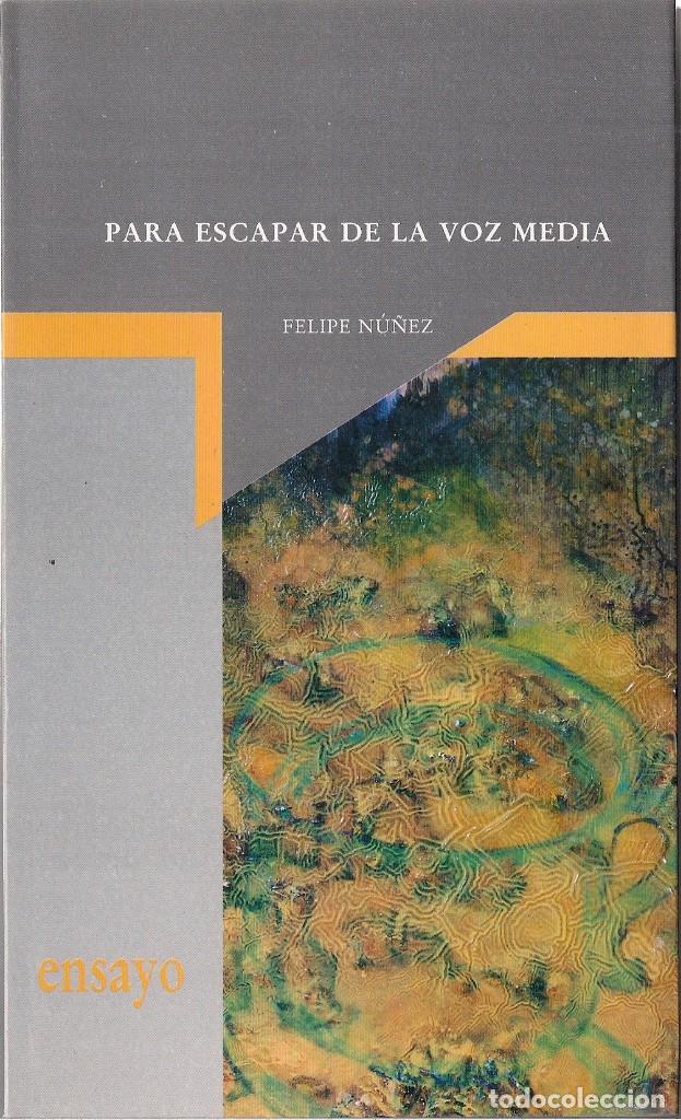 Libros de segunda mano: Felipe N&Uacute;&Ntilde;EZ : Para escapar de la voz media. (Editora Regional de Extremadura, 1998=