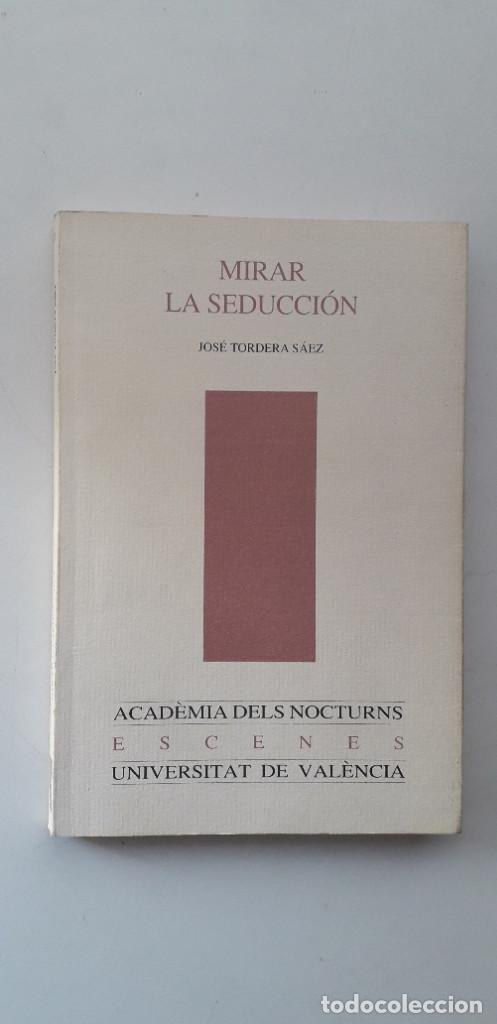 Libros de segunda mano: Mirar la Seduccion - Jose Tordera S&aacute;ez (Dedicado por el autor)